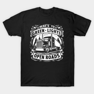 Here's to green lights and open roads T-Shirt